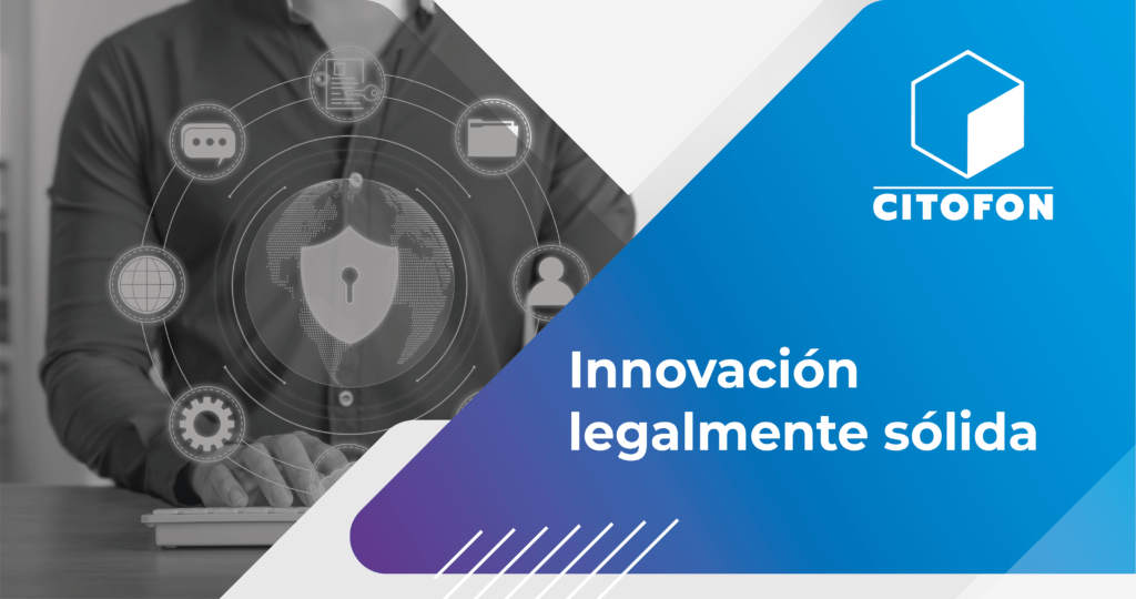 ¿Buscas innovación legalmente sólida?