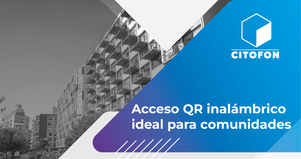 ¿Por qué el acceso QR inalámbrico es ideal para comunidades y edificios?